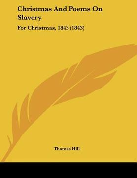 portada christmas and poems on slavery: for christmas, 1843 (1843) (en Inglés)
