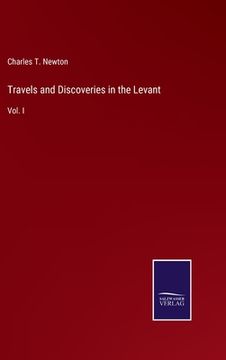 portada Travels and Discoveries in the Levant: Vol. I (en Inglés)