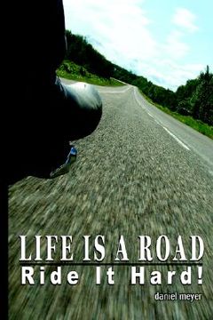 portada life is a road, ride it hard!