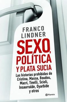 portada Sexo Politica y Plata Sucia las Historias Prohibidas de  Cristina Massa Boudou Macri Tinell