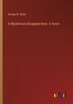 portada A Mysterious Disappearance. A Farce (in English)