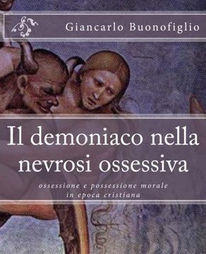 portada Il demoniaco nella nevrosi ossessiva: ossessione e possessione morale in epoca cristiana (Italian Edition)