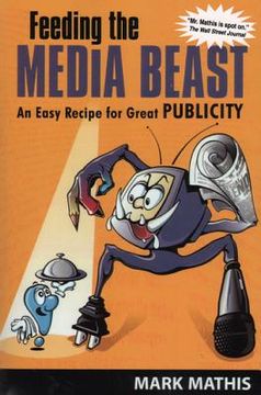 portada feeding the media beast: an easy recipe for great publicity (in English)