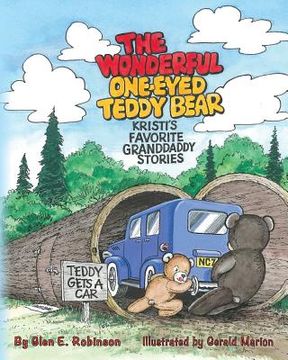 portada The Wonderful One-Eyed Teddy Bear: Kristi's Favorite Granddaddy Stories: Teddy Gets a Car (en Inglés)