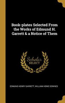 portada Book-plates Selected From the Works of Edmund H. Garrett & a Notice of Them