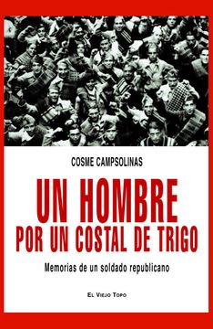 portada Un Hombre por un Costal de Trigo: Memorias de un Soldado Republicano (in Spanish)