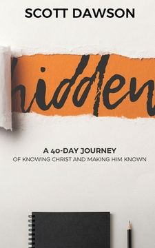 portada Hidden: A 40-Day Journey of Knowing Christ and Making Him Known (in English)