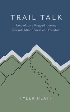 portada Trail Talk: Embark on a Rugged Journey Towards Mindfulness and Freedom (en Inglés)