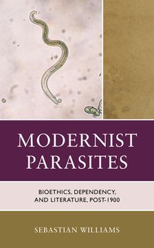 portada Modernist Parasites: Bioethics, Dependency, and Literature, Post-1900 (en Inglés)