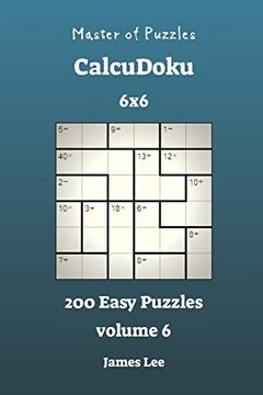 portada Master of Puzzles Calcudoku - 200 Easy 6x6 Vol. 6 (Volume 6) (en Inglés)