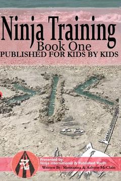 portada Ninja Training: Presented by Ninja International & Published Youth: Published for Kids by Kids (en Inglés)