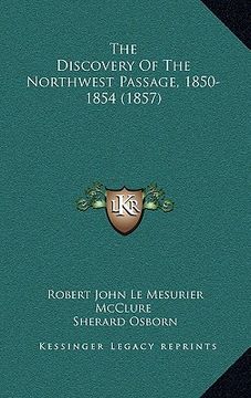 portada the discovery of the northwest passage, 1850-1854 (1857) (en Inglés)