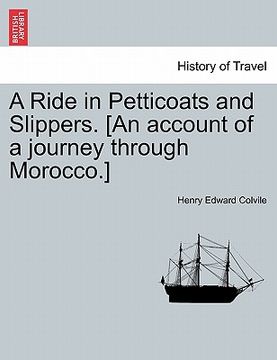 portada a ride in petticoats and slippers. [an account of a journey through morocco.] (en Inglés)