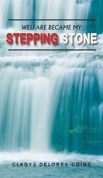 portada Welfare Became My Stepping Stone (en Inglés)