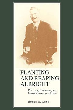 portada Planting and Reaping Albright: Politics, Ideology, and Interpreting the Bible 