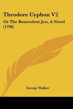 portada theodore cyphon v2: or the benevolent jew, a novel (1796) (en Inglés)