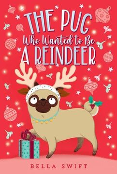 portada The pug who Wanted to be a Reindeer (en Inglés)