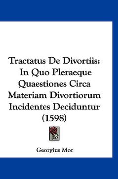 portada Tractatus De Divortiis: In Quo Pleraeque Quaestiones Circa Materiam Divortiorum Incidentes Deciduntur (1598) (en Latin)