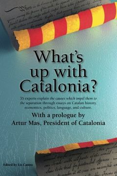 portada What s Up With Catalonia?: The Causes Which Impel Them To The Separation (in English)