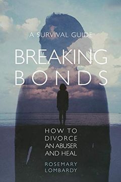 portada Breaking Bonds: How to Divorce an Abuser and Heal—A Survival Guide (en Inglés)