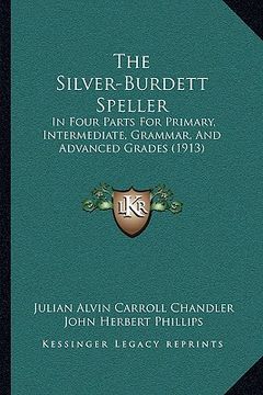 portada the silver-burdett speller: in four parts for primary, intermediate, grammar, and advanced grades (1913) (in English)