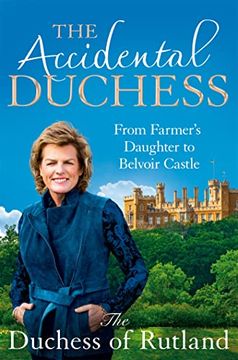 portada The Accidental Duchess: From Farmer's Daughter to Belvoir Castle