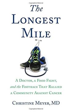 portada The Longest Mile: A Doctor, a Food Fight, and the Footrace that Rallied a Community Against Cancer