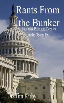 portada Rants From the Bunker: Facebook Posts and Debates in the Obama Era (en Inglés)