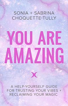 portada You are Amazing: A Help-Yourself Guide for Trusting Your Vibes + Reclaiming Your Magic (in English)