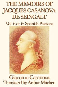 portada the memoirs of jacques casanova de seingalt vol. 6 spanish passions (en Inglés)
