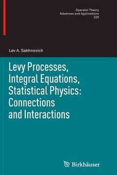 portada Levy Processes, Integral Equations, Statistical Physics: Connections and Interactions (en Inglés)
