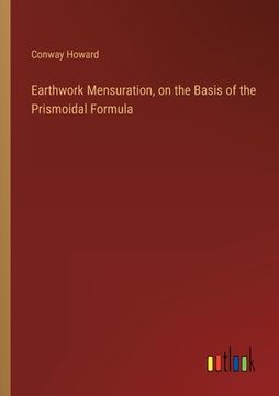 portada Earthwork Mensuration, on the Basis of the Prismoidal Formula