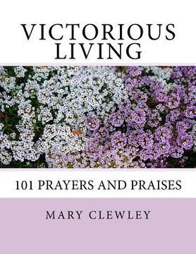 portada Victorious Living: 101 Prayers and Praises (en Inglés)