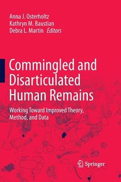 portada Commingled and Disarticulated Human Remains: Working Toward Improved Theory, Method, and Data (en Inglés)