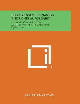 portada First Report of 1948 to the General Assembly: Advisory Committee on Administrative and Budgetary Questions (in English)
