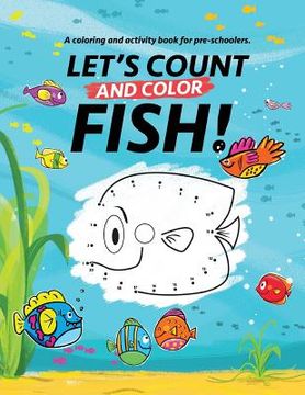 portada Let's Count and Color Fish!: A coloring and activity book for pre-schoolers