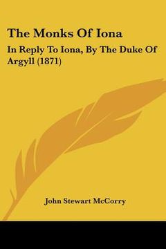 portada the monks of iona: in reply to iona, by the duke of argyll (1871) (en Inglés)