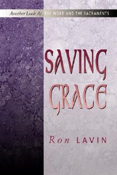 portada saving grace: another look at the word and the sacraments