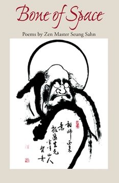 portada Bone of Space: Poems by Zen Master Seung Sahn (en Inglés)