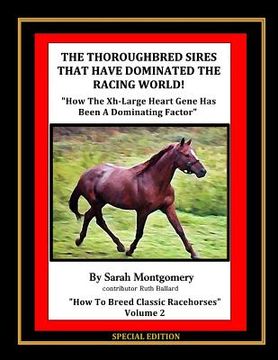 portada The Thoroughbred Sires That Have Dominated The Racing World: "How The Xh-Large Heart Gene Has Been A Dominating Factor" (en Inglés)