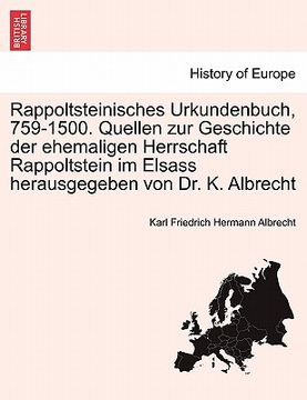 portada Rappoltsteinisches Urkundenbuch, 759-1500. Quellen Zur Geschichte Der Ehemaligen Herrschaft Rappoltstein Im Elsass Herausgegeben Von Dr. K. Albrecht (in German)