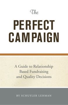 portada The Perfect Campaign: A Guide to Relationship Based Fundraising and Quality Decisions