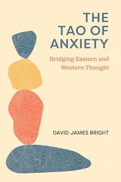 portada The Tao of Anxiety: Bridging Eastern and Western Thought