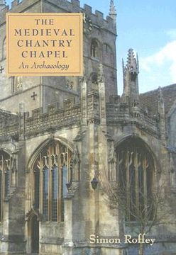 portada the medieval chantry chapel: an archaeology