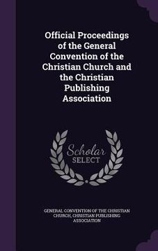 portada Official Proceedings of the General Convention of the Christian Church and the Christian Publishing Association (en Inglés)