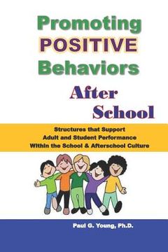 portada Promoting Positive Behaviors After School: Structures That Support Adult and Student Performance Within the School/Afterschool Culture (en Inglés)