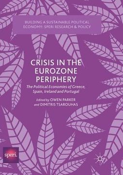 portada Crisis in the Eurozone Periphery: The Political Economies of Greece, Spain, Ireland and Portugal (en Inglés)