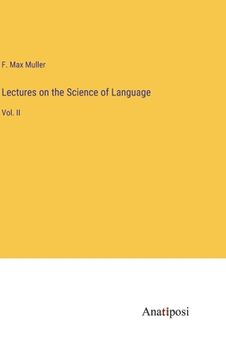 portada Lectures on the Science of Language: Vol. II (en Inglés)