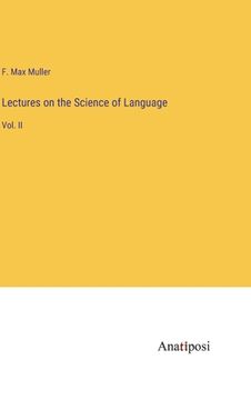 portada Lectures on the Science of Language: Vol. II