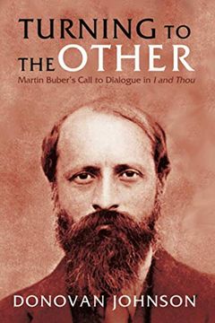 portada Turning to the Other: Martin Buber'S Call to Dialogue in i and Thou 